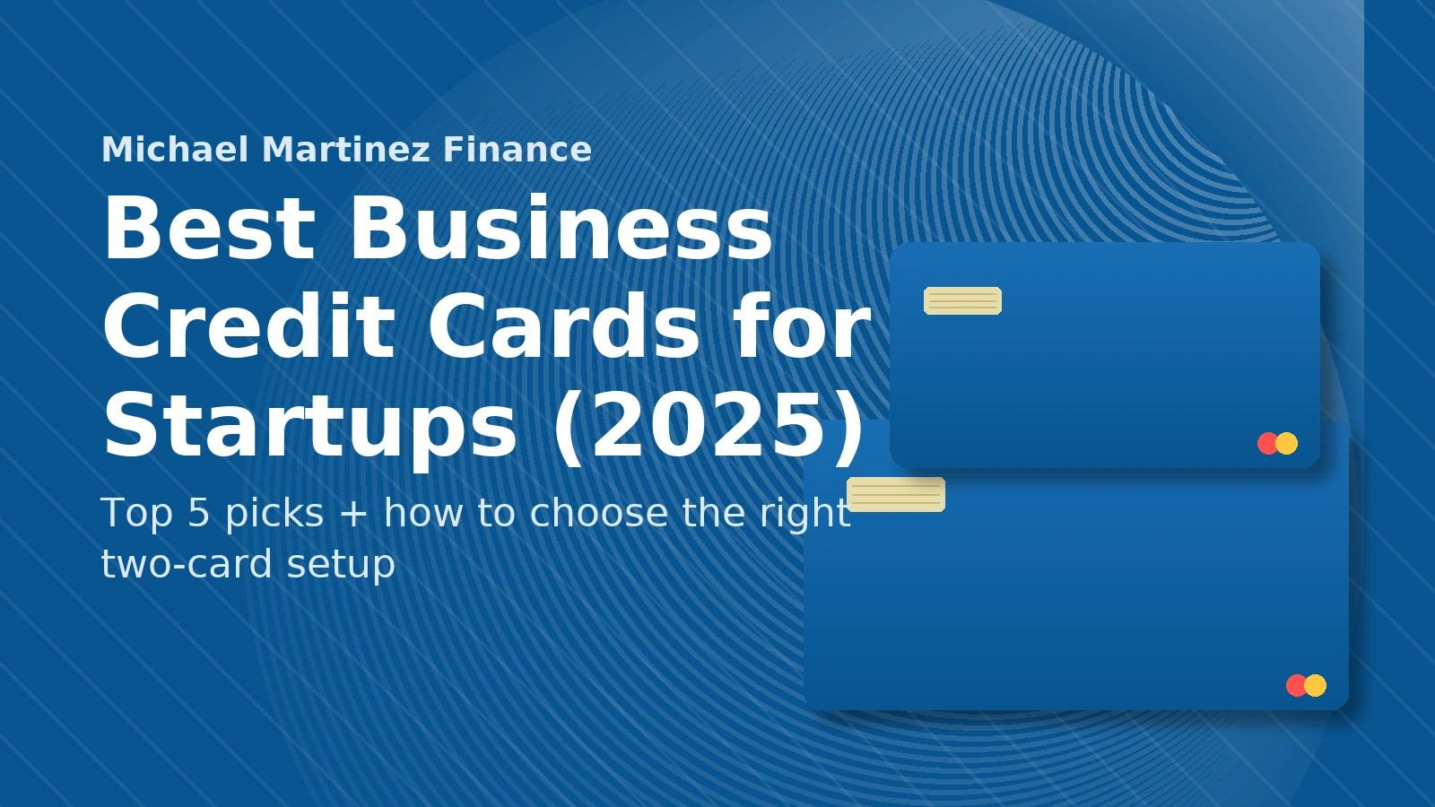 Abstract blue credit card graphic — Best business credit cards for startups (2025) — Michael Martinez Finance